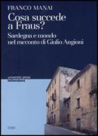 Cosa succede a Fraus? Sardegna e mondo nel racconto di Giulio Angioni di Franco Manai edito da CUEC Editrice