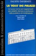 La voce dei palazzi. Le nuove norme ed i regolamenti per addetto stampa e portavoce nella pubblica amministrazione di Fausto Taverniti edito da Centro Doc. Giornalistica