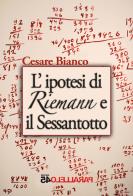 L' ipotesi di Riemann e il sessantotto di Cesare Bianco edito da Parallelo45 Edizioni