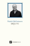 Deja-vu. Testo inglese e fronte di Patrick McGuinness edito da Interno Poesia Editore