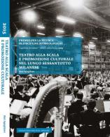 Teatro alla Scala e promozione culturale nel lungo Sessantotto milanese di Siel Agugliaro edito da Ass. Amici della Scala