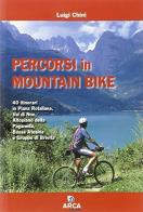 Percorsi in mountain bike di Luigi Chini edito da Arca