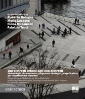 Dai distretti urbani agli eco-distretti. Metodologie di conoscenza, programmi strategici, progetti pilota per l'adattamento climatico. Ediz. italiana e inglese edito da Maggioli Editore