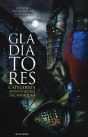 Gladiatores. Categories and fighting techniques di Giuseppe Rudilosso, Riccardo Rudilosso edito da Mondadori Electa