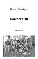 Carrozza 10 e altri racconti di Alessio De Nigris edito da ilmiolibro self publishing