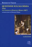 Questione sull'alchimia (1544) nell'edizione di Domenico Moreni (1827) di Benedetto Varchi edito da La Vita Felice