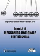 Esercizi di meccanica razionale per l'ingegneria di Luigi Barletti, Giovanni Frosali, Francesco Ricci edito da Esculapio