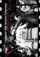 I ragazzi che fecero l'impresa. Basket Rimini 1984, la vittoria della volontà di Nicola Gambetti edito da Newdada