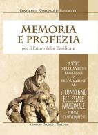 Memoria e profezia per il futuro della Basilicata. Atti dei Convegni regionali in preparazione al 5° Convegno Ecclesiale Nazionale (Firenze, 9-13 novembre 2015) edito da Gagliardi