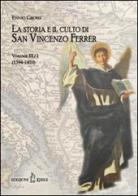 La storia e il culto di San Vincenzo Ferrer vol.3.1 di Ennio Grossi edito da Kirke