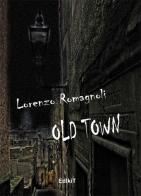 Old town di Lorenzo Romagnoli edito da Edikit