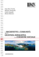 L' architetto di comunità per la giustizia riparativa e la coesione sociale di Gian Piero Turchi, Michele Romanelli, Guido Pasquale edito da Overview Editore