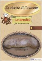 Le ricette di couscous. Lo strudel edito da PDV PuntidiVista