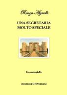 Una segretaria molto speciale di Renza Agnelli edito da Edizioni Universum