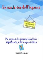 Le maskerine dell'inganno. Dai pericoli che nascondono al loro significato politico più intimo di Franco Soldani edito da Youcanprint