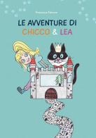 Le avventure di Chicco & Lea. Ediz. illustrata di Francesca Falcone edito da Autopubblicato