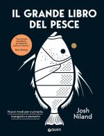 Il grande libro del pesce di Josh Niland edito da Giunti Editore