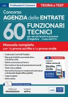 Concorso Agenzia Entrate. 60 funzionari tecnici per servizi tecnici e processi di logistica (Cod. 60 FT/TL). Manuale completo per la prova scritta e la prova orale. edito da Edises professioni & concorsi
