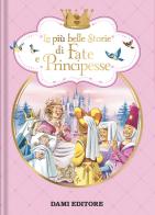Le più belle storie di fate e principesse. Ediz. a colori di Peter Holeinone edito da Dami Editore