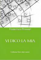 Vi dico la mia di Francesco Perrone edito da Balzano Editore - Librerie Il giardino della cultura