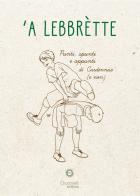 'A Lebbrètte. Punti, spunti e appunti dì Curdunnise (e non) edito da Giacovelli Editore