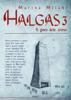 Il gioco delle anime. Halgas vol.3 di Marina Milani edito da Edikit