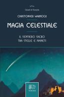 Magia celestiale. Il sentiero sacro tra stelle e pianeti di Christopher Warnock edito da Venexia