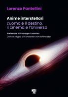 Anime interstellari. L'uomo e il destino, il cinema e l'universo di Lorenzo Pantellini edito da Inquadrature Perfette