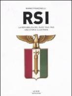 RSI. La Repubblica del duce. 1943-1945. Una storia illustrata di Mimmo Franzinelli edito da Mondadori