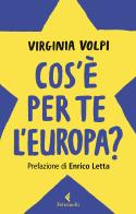Cos'è per te l'Europa? di Virginia Volpi edito da Feltrinelli