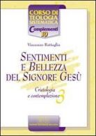 Sentimenti e bellezza del Signore Gesù. Cristologia e contemplazione vol.3 di Vincenzo Battaglia edito da EDB