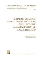 Il trattato che adotta una costituzione per l'Europa: quali limitazioni all'esercizio dei poteri sovrani degli Stati? edito da Giuffrè