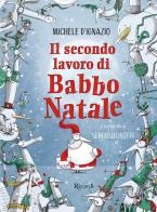 Il secondo lavoro di Babbo Natale di Michele D'Ignazio edito da Rizzoli