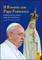 Il rosario con papa Francesco. Meditazioni dei misteri tratte dai suoi discorsi edito da Libreria Editrice Vaticana