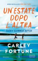 Un' estate dopo l'altra. Every summer after di Carley Fortune edito da Newton Compton Editori