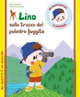 Lino sulle tracce del puledro fuggito. Un investigatore a Lagoverde di Mario Gardini, Stefania Scalone edito da Edizioni del Baldo