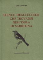 Elenco degli uccelli che trovansi nell'isola di Sardegna (rist. anast. 1842) di Gaetano Cara edito da Forni