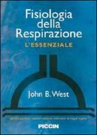 Fisiologia della respirazione. L'essenziale di John B. West edito da Piccin-Nuova Libraria