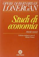 Studi di economia. Primi saggi di Bernard Lonergan edito da Città Nuova