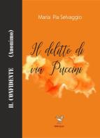 Il delitto di via Puccini. Il confidente (anonimo) di Maria Pia Selvaggio edito da 2000diciassette