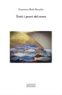 Tutti i pesci del mare di Francesca Ruth Brandes edito da Zacinto