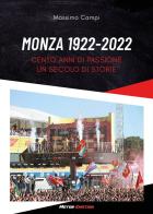 Monza 1922-2022. Cento anni di passione. Un secolo di storie di Massimo Campi edito da Youcanprint