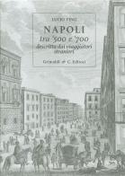 Napoli tra '500 e '700 descritta dai viaggiatori strani. Ediz. limitata di Lucio Fino edito da Grimaldi & C.