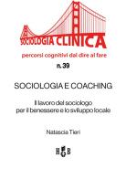 Sociologia e coaching. Il lavoro del sociologo per il benessere e lo sviluppo locale di Natascia Tieri edito da Homeless Book