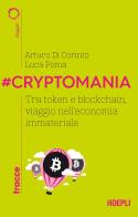 #Cryptomania. Tra token e blockchain, viaggio nell'economia immateriale di Arturo Di Corinto, Luca Poma edito da Hoepli