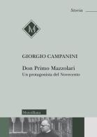 Don Primo Mazzolari. Un protagonista del Novecento di Giorgio Campanini edito da Morcelliana