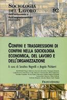 Confine e trasgressioni di confini nella sociologia economica, del lavoro e dell'organizzazione edito da Franco Angeli