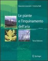 Le piante e l'inquinamento dell'aria di Giacomo Lorenzini, Cristina Nali edito da Springer Verlag