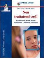 Non trattatemi così di Silvio Conte, Mariella Ottino edito da Raffaello