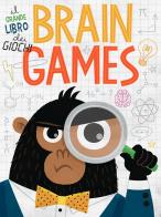 Brain Games. Il grande libro dei giochi di Beatrice Tinarelli edito da White Star